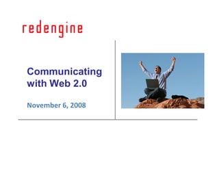 Communicating
with Web 2.0

November 6, 2008
 