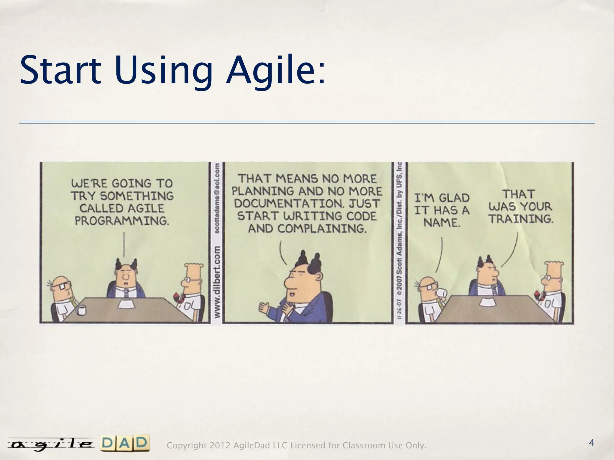 Start Using Agile:




        Copyright 2012 AgileDad LLC Licensed for Classroom Use Only.   4
 