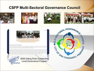 2008 Galing Pook Outstanding
Local Governance Program
CSFP Multi-Sectoral Governance Council
 