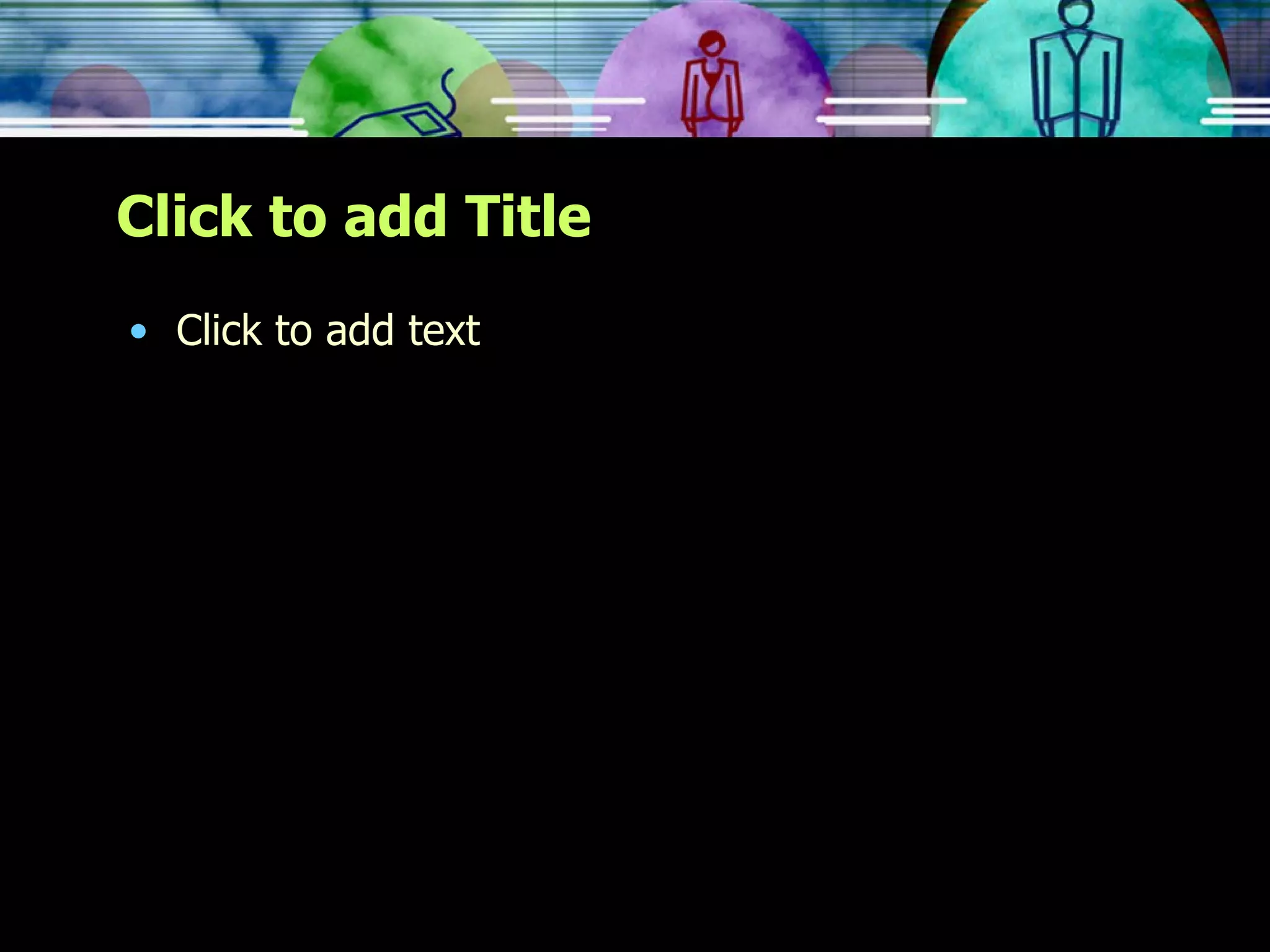 Click to add Title Click to add text 