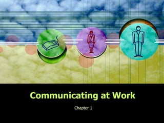 Communicating at Work Chapter 1 
