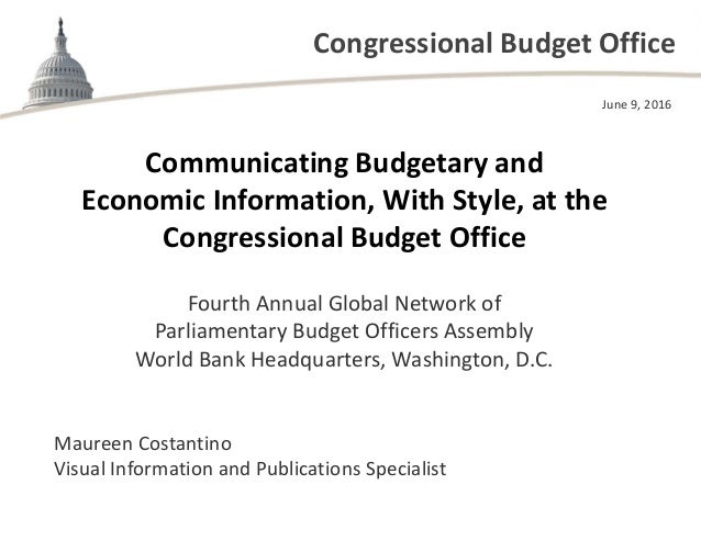 Congressional Budget Office
Communicating Budgetary and 
Economic Information, With Style, at the 
Congressional Budget Of...