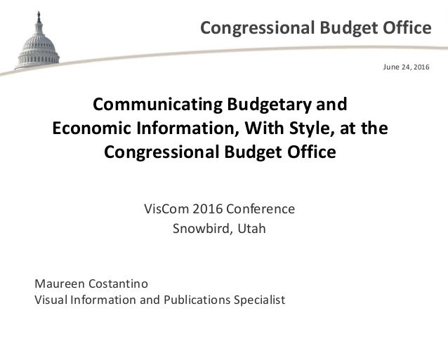 Congressional Budget Office
Communicating Budgetary and 
Economic Information, With Style, at the 
Congressional Budget Of...