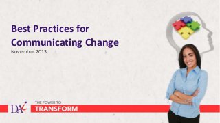 Best Practices for
Communicating Change
November 2013

 