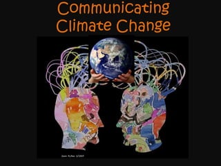 Communicating                      Climate Change 