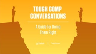 bamboohr.com payscale.com
Tough Comp Conversations: A Guide to Doing Them Right
 