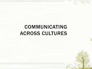 COMMUNICATING
ACROSS CULTURES
 