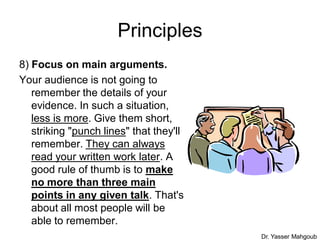 Principles
11) Notice your audience and
    respond to their needs.
If people seem to be falling
    asleep, or getting re...