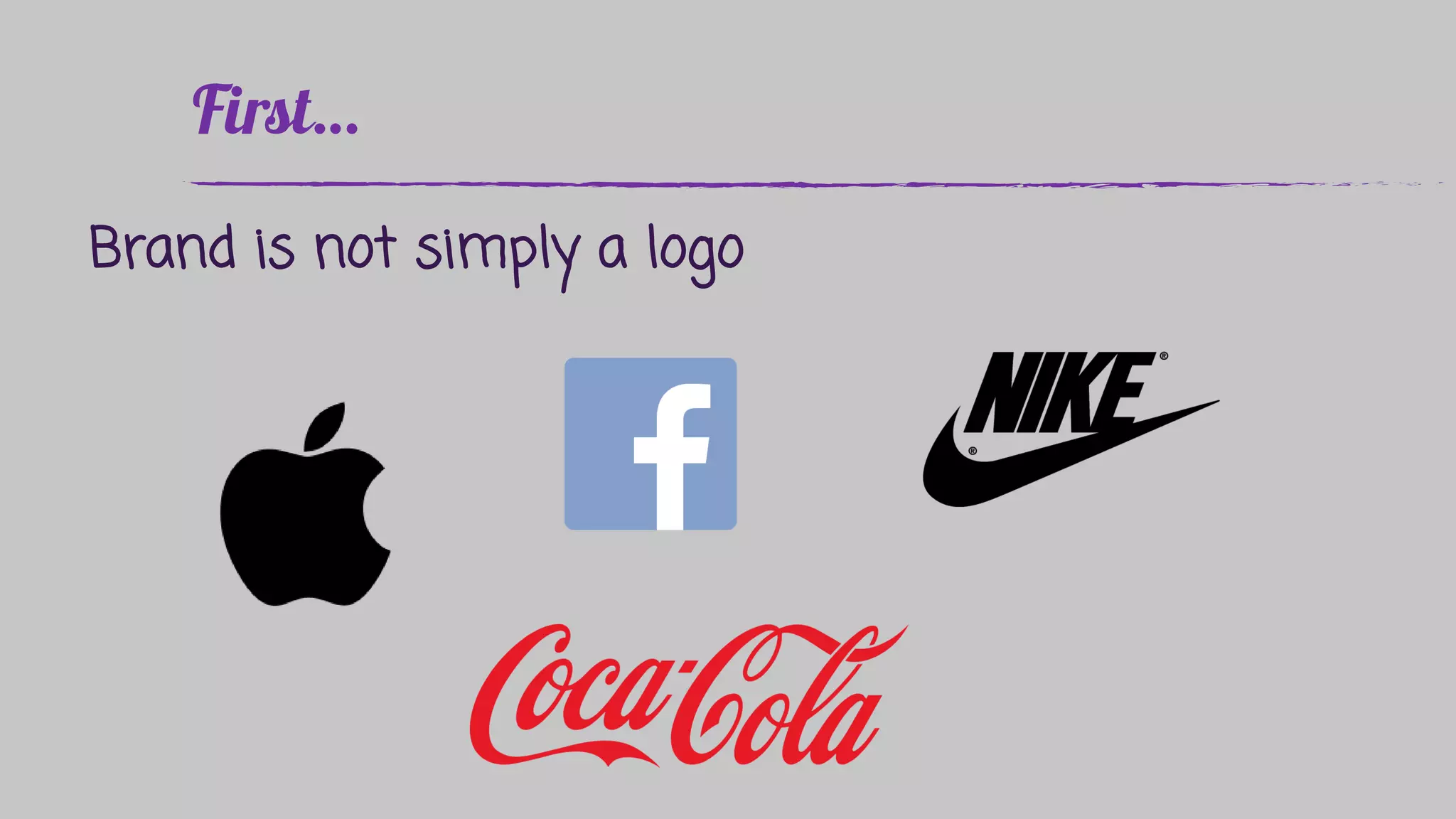 Brand is not simply a logo
 