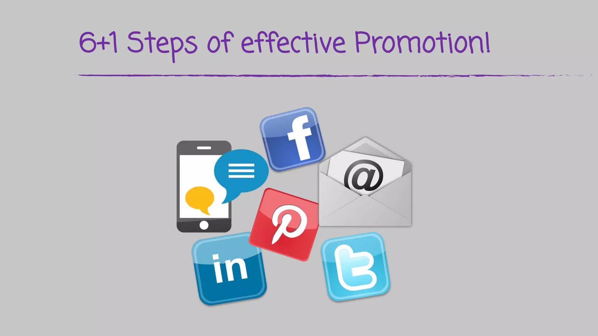 6+1 Steps of effective Promotion!
 