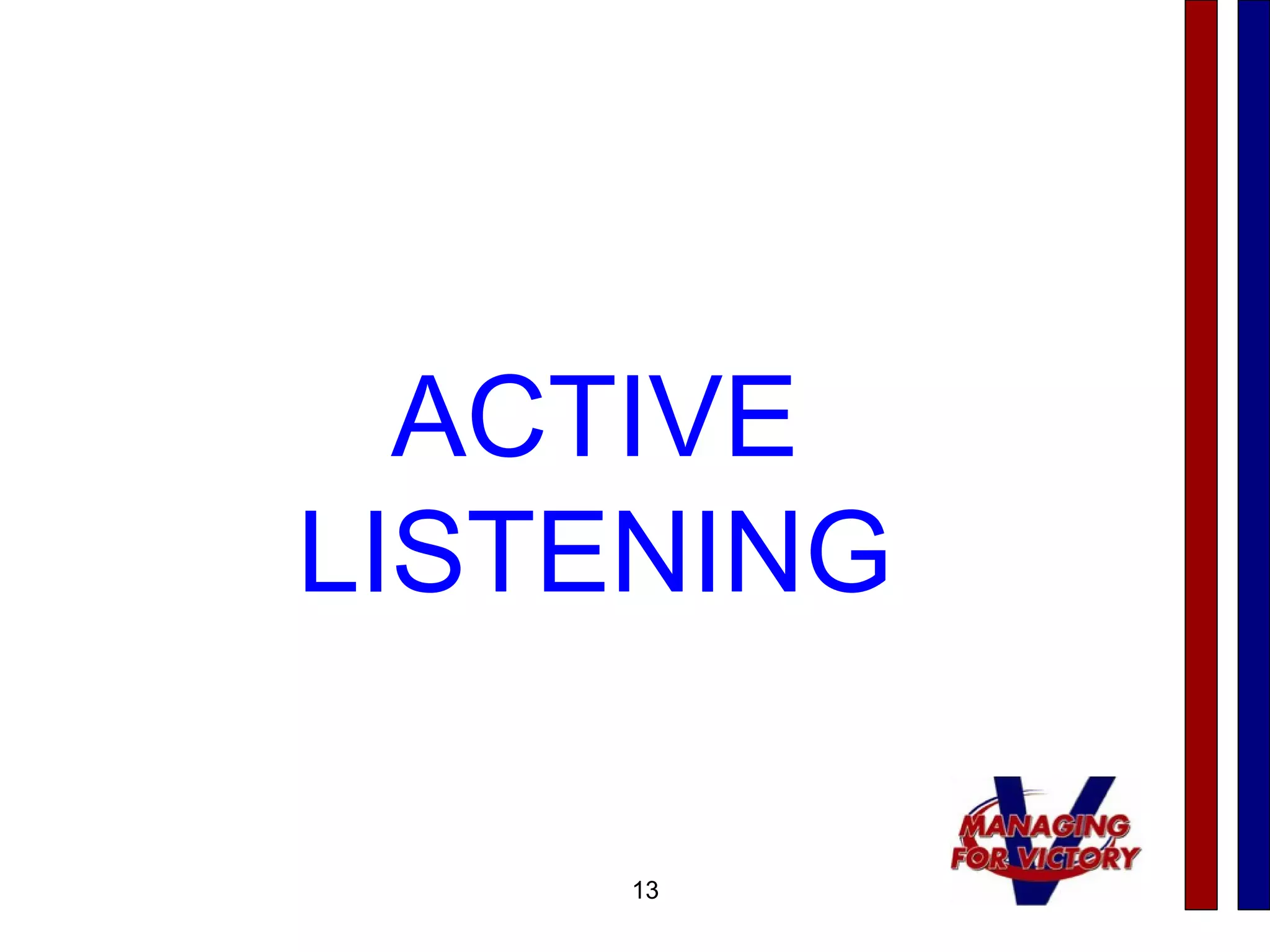 13
ACTIVE
LISTENING
 