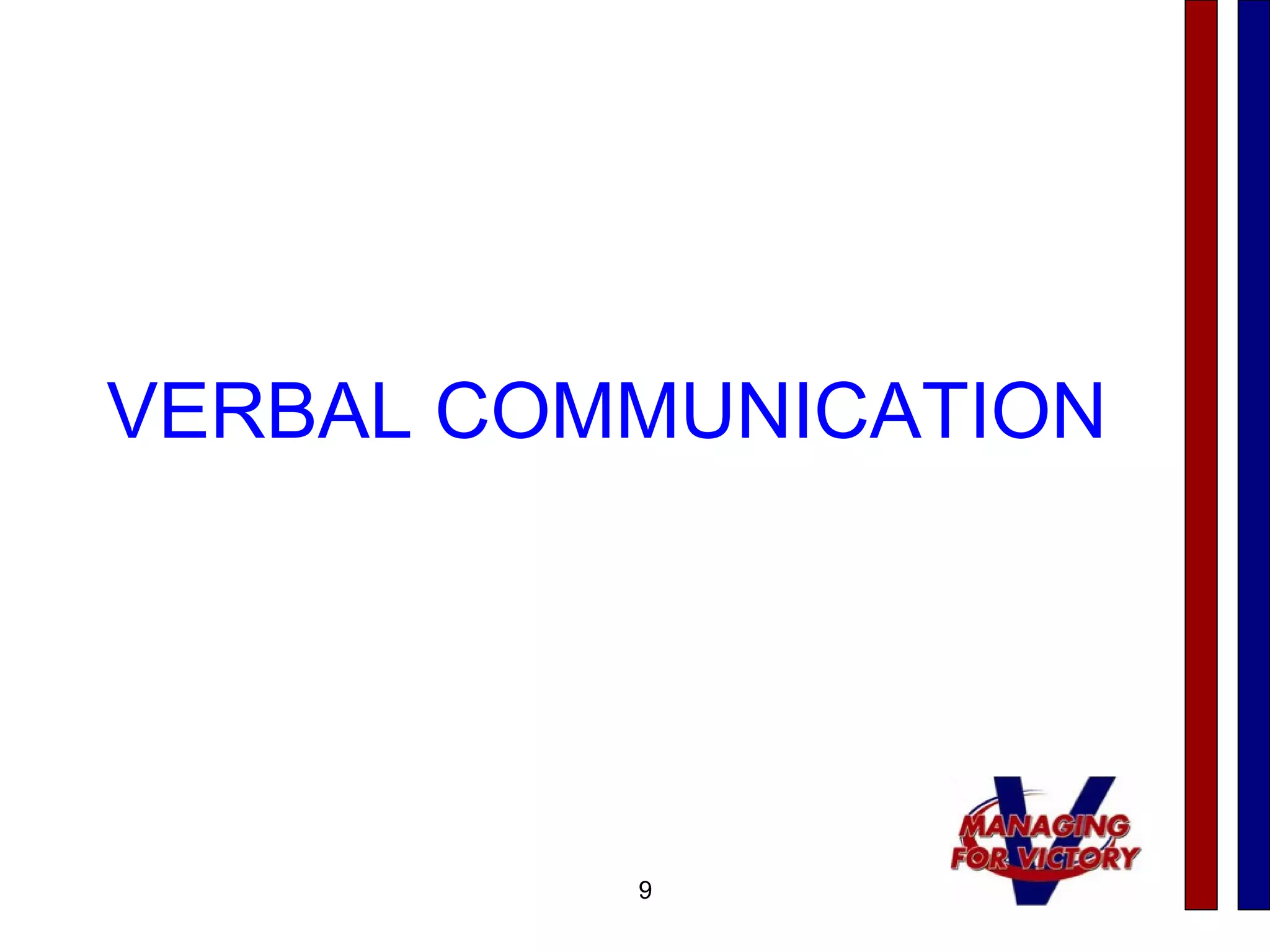 9
VERBAL COMMUNICATION
 