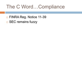 The C WordCompliance	FINRA Reg. Notice 11-39SEC remains fuzzy