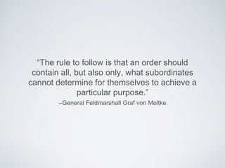 When Leading with Intent you’re
attempting to guide Independent Action
by diagnosing and communicating the
key to competitive advantage
 