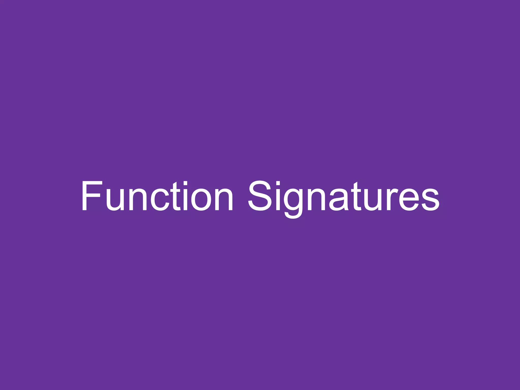 Function Signatures
 