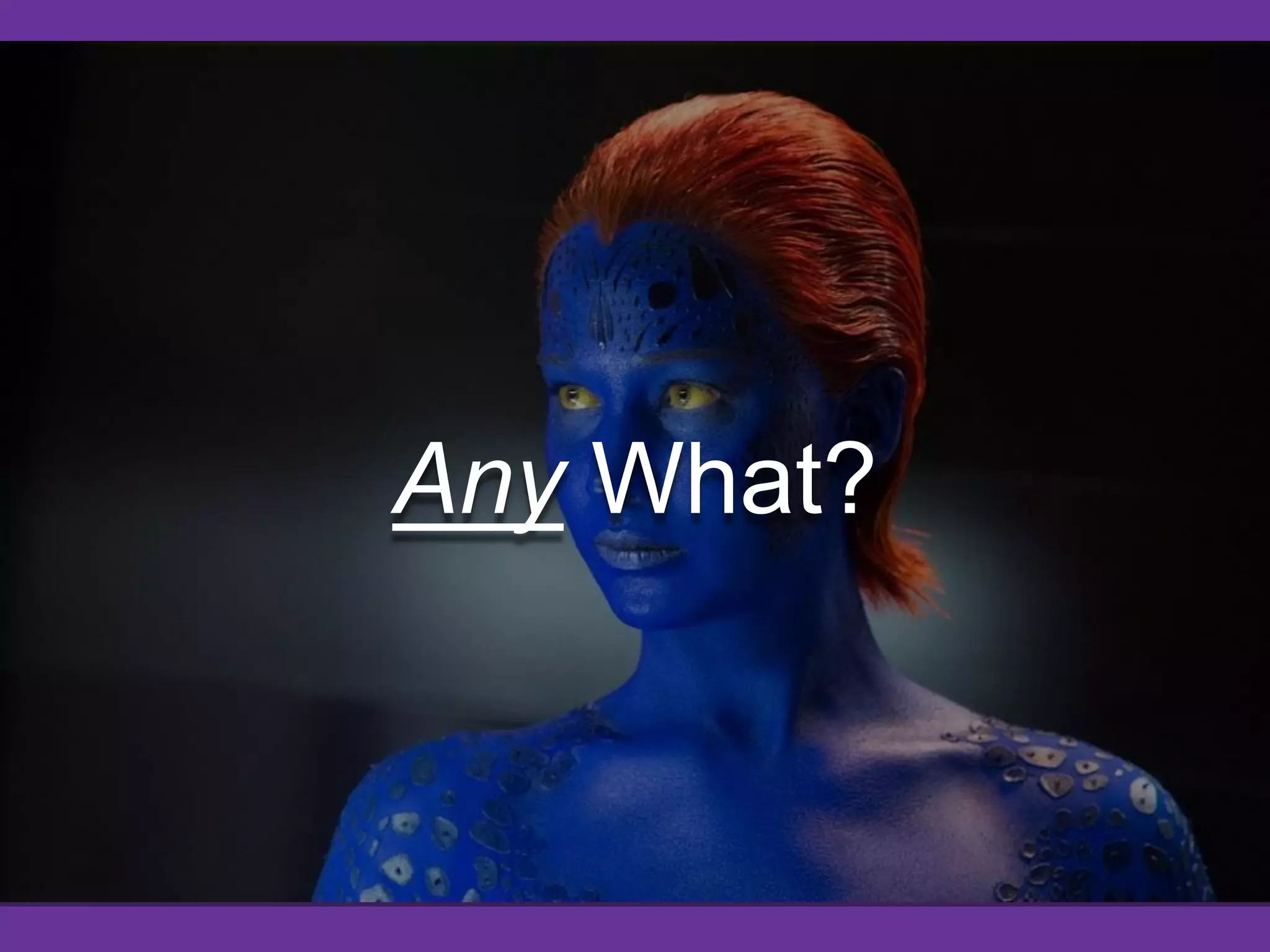 Any What?
 