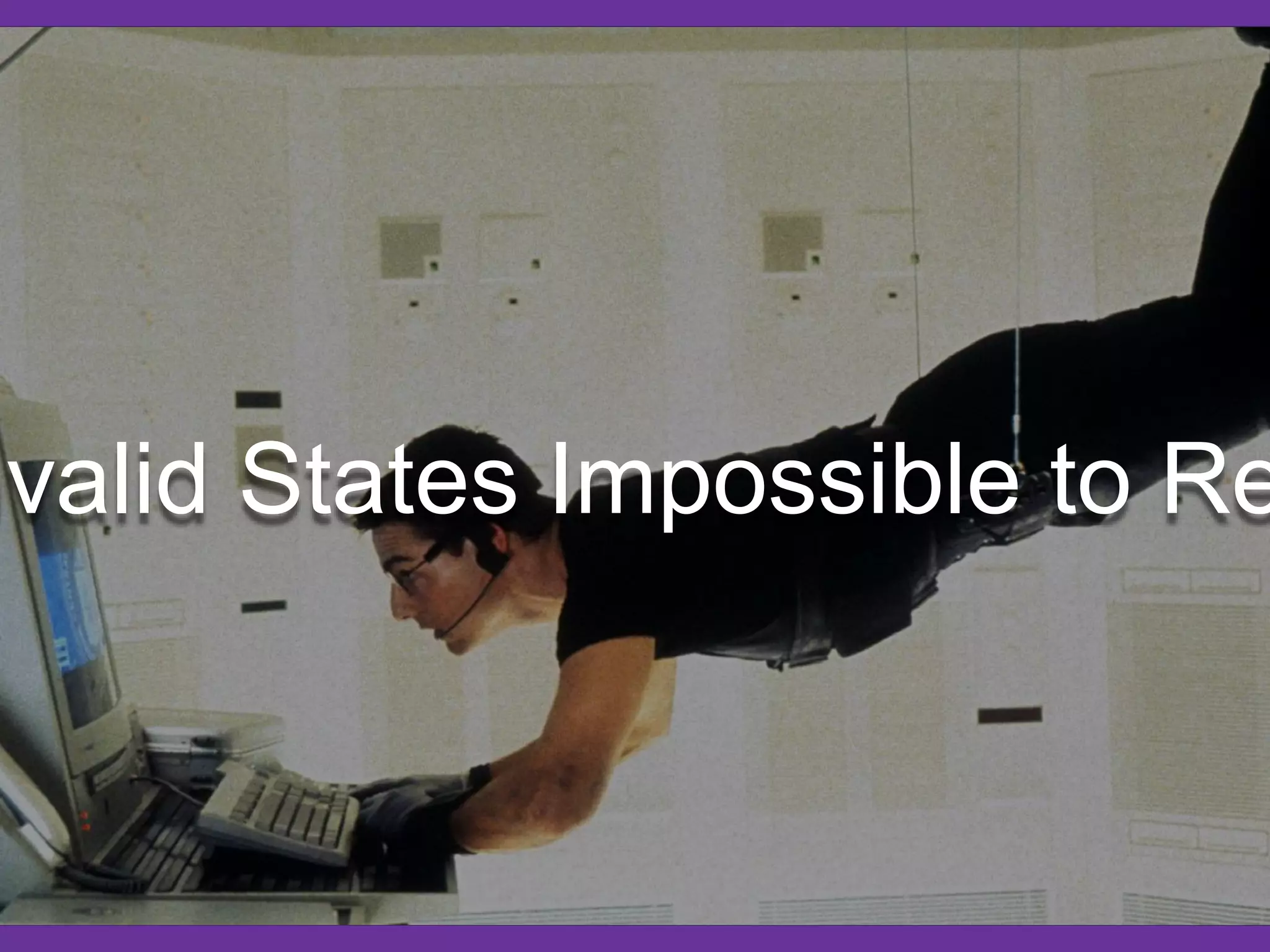 nvalid States Impossible to Re
 