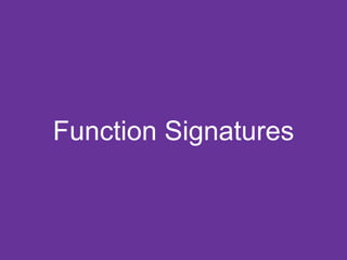 Function Signatures
 