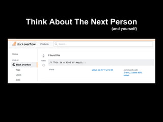 Think About The Next Person
(and yourself)
 