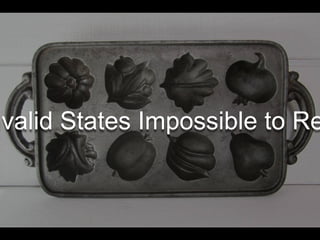 nvalid States Impossible to Re
 