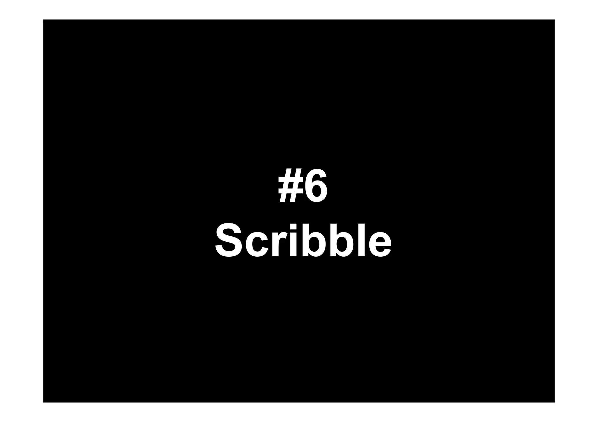 #6 
Scribble 
 