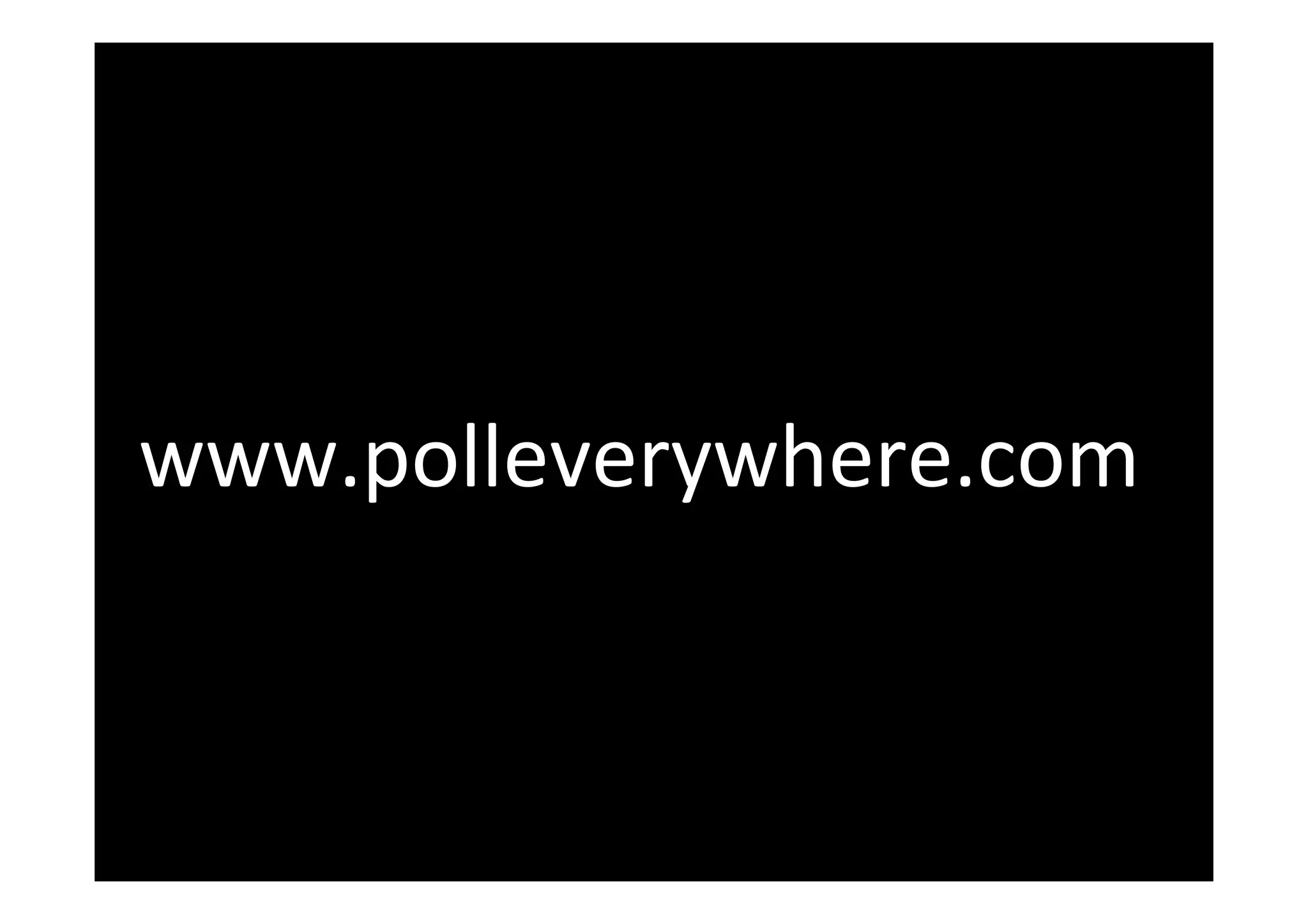 www.polleverywhere.com 
 