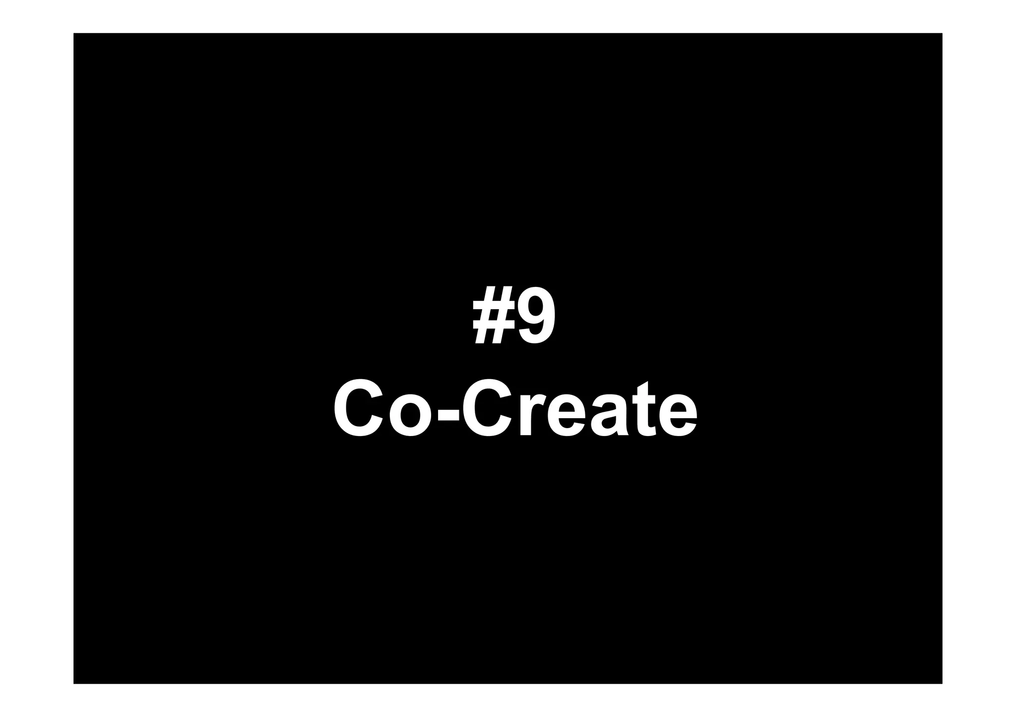 #9 
Co-Create 
 