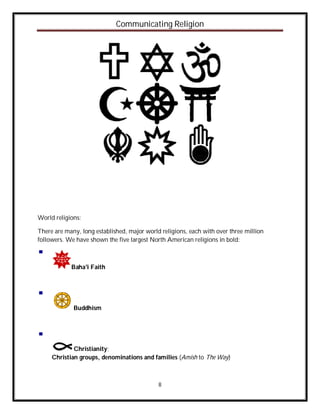 Communicating Religion




World religions:

There are many, long established, major world religions, each with over three...