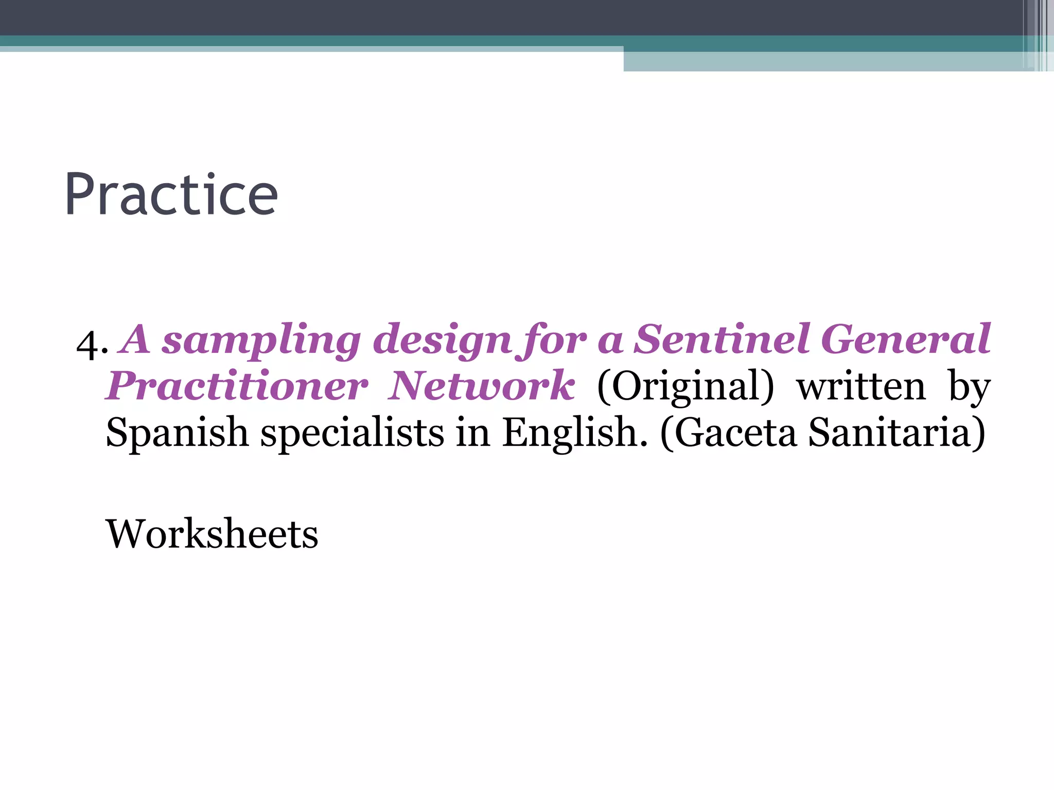 Practice 4.  A sampling design for a Sentinel General Practitioner Network  (Original) written by Spanish specialists in English. (Gaceta Sanitaria) Worksheets 