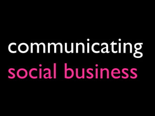 communicating
social business
 