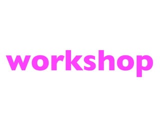 workshop
 