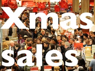 Xmas
sales
 