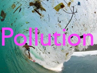 Pollution
 