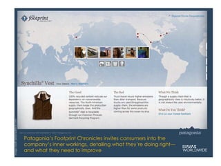 Imagecredit:jetalone@flickr.com
Patagonia’s Footprint Chronicles invites consumers into the
company’s inner workings, detailing what they’re doing right—
and what they need to improve
 