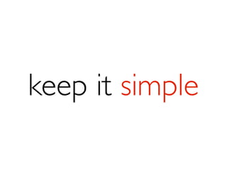 keep it simple
 
