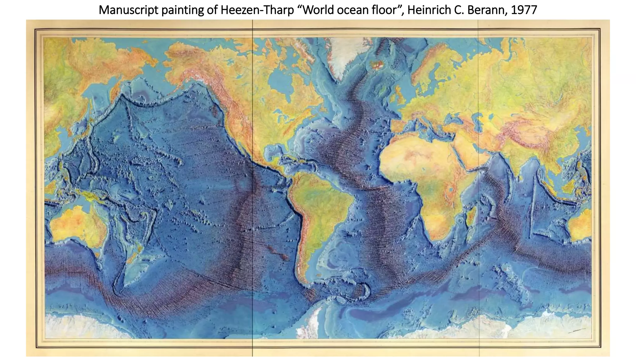 Manuscript painting of Heezen-Tharp “World ocean floor”, Heinrich C. Berann, 1977
 