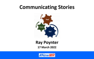 Communicating	Stories
Ray	Poynter


17	March	2022
 