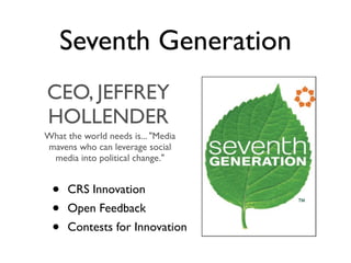 Seventh Generation
CEO, JEFFREY
HOLLENDER
What the world needs is... "Media
mavens who can leverage social
 media into pol...