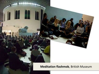 Meditation flashmob, British Museum
 