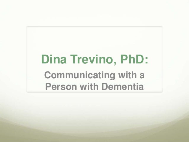 communicating with a person with dementia dina trevino