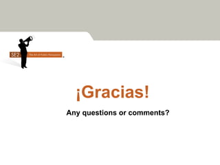 ¡Gracias!
Any questions or comments?
 