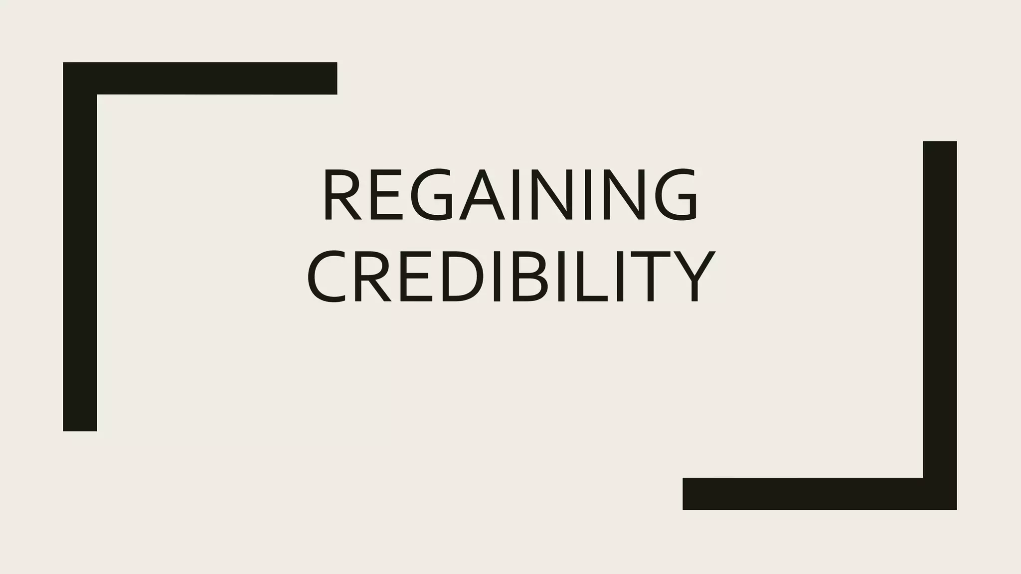 REGAINING
CREDIBILITY
 