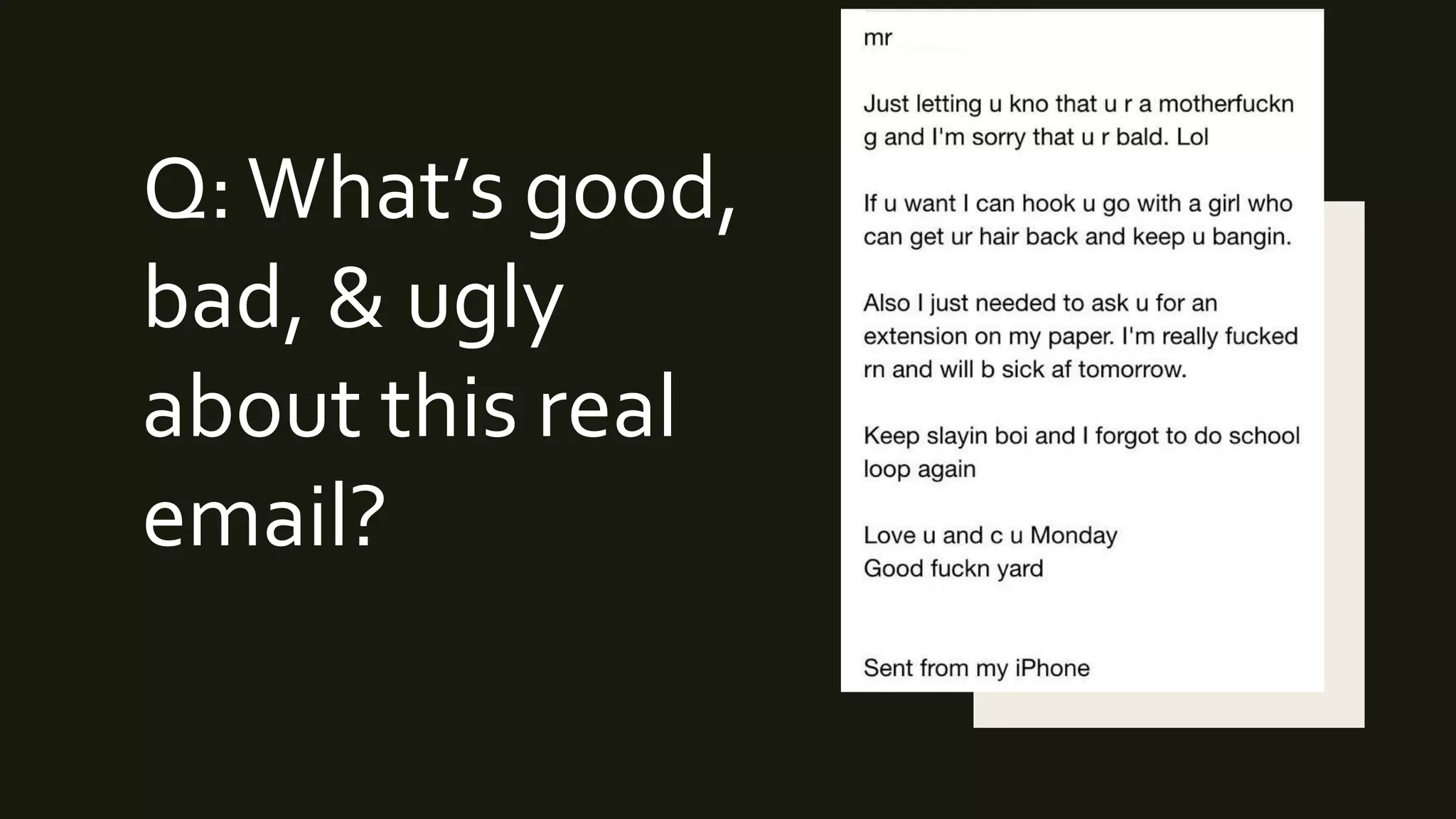 Q:What’s good,
bad, & ugly
about this real
email?
 