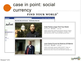 case in point: social
currency
©exaqueo™ 2013
 