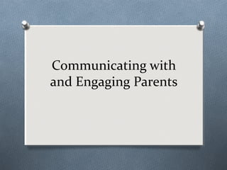 Communicating with
and Engaging Parents

 