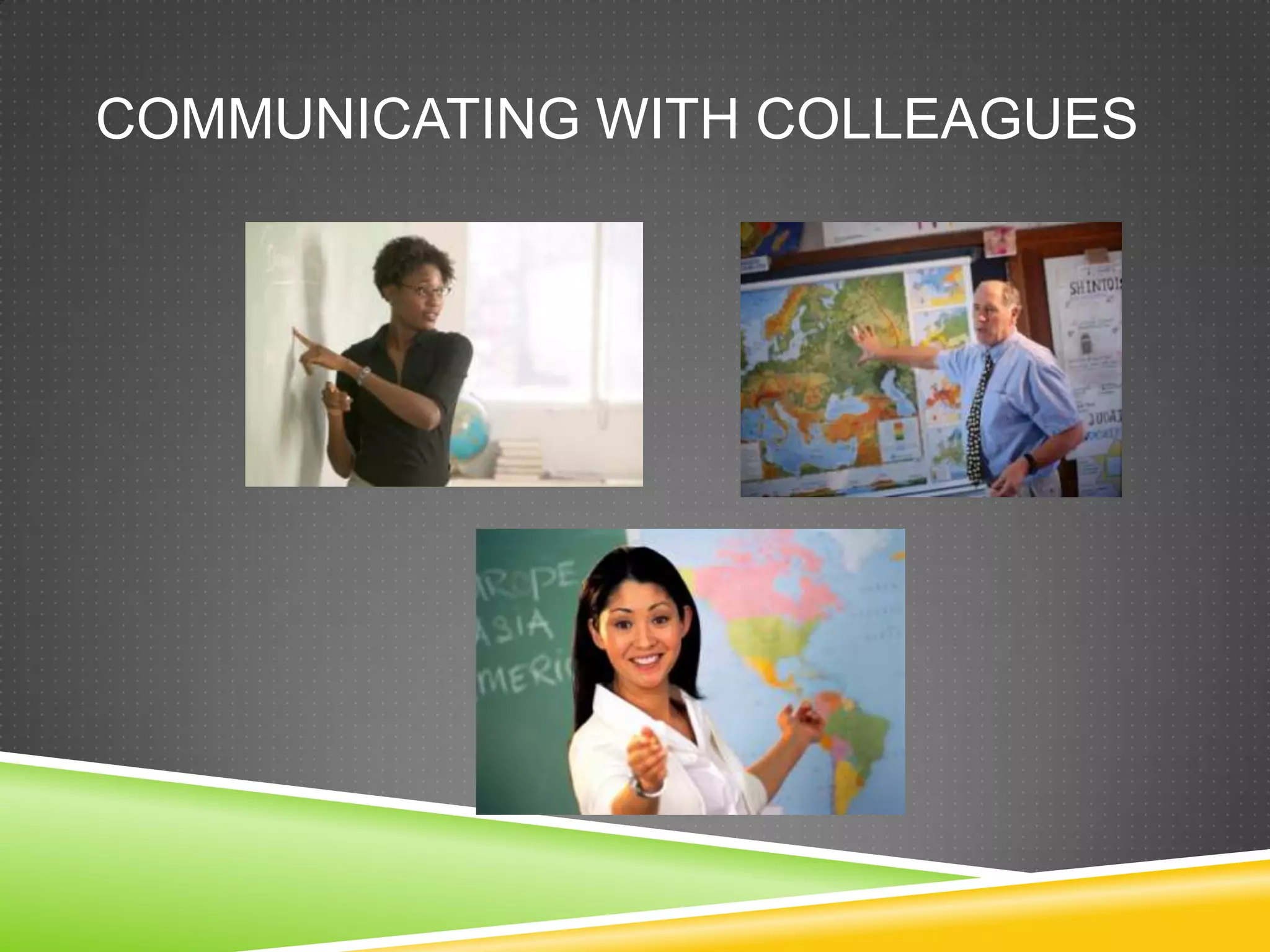 COMMUNICATING WITH COLLEAGUES
 