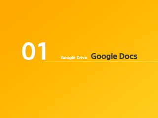 01   Google Drive   Google Docs
 