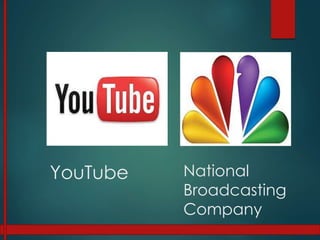YouTube National
Broadcasting
Company
 