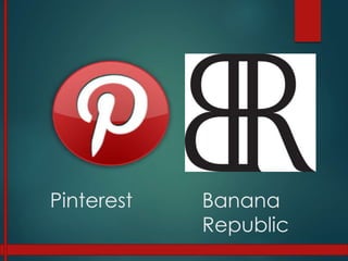 Pinterest Banana
Republic
 