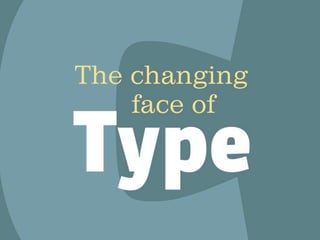 The Changing Face of Type